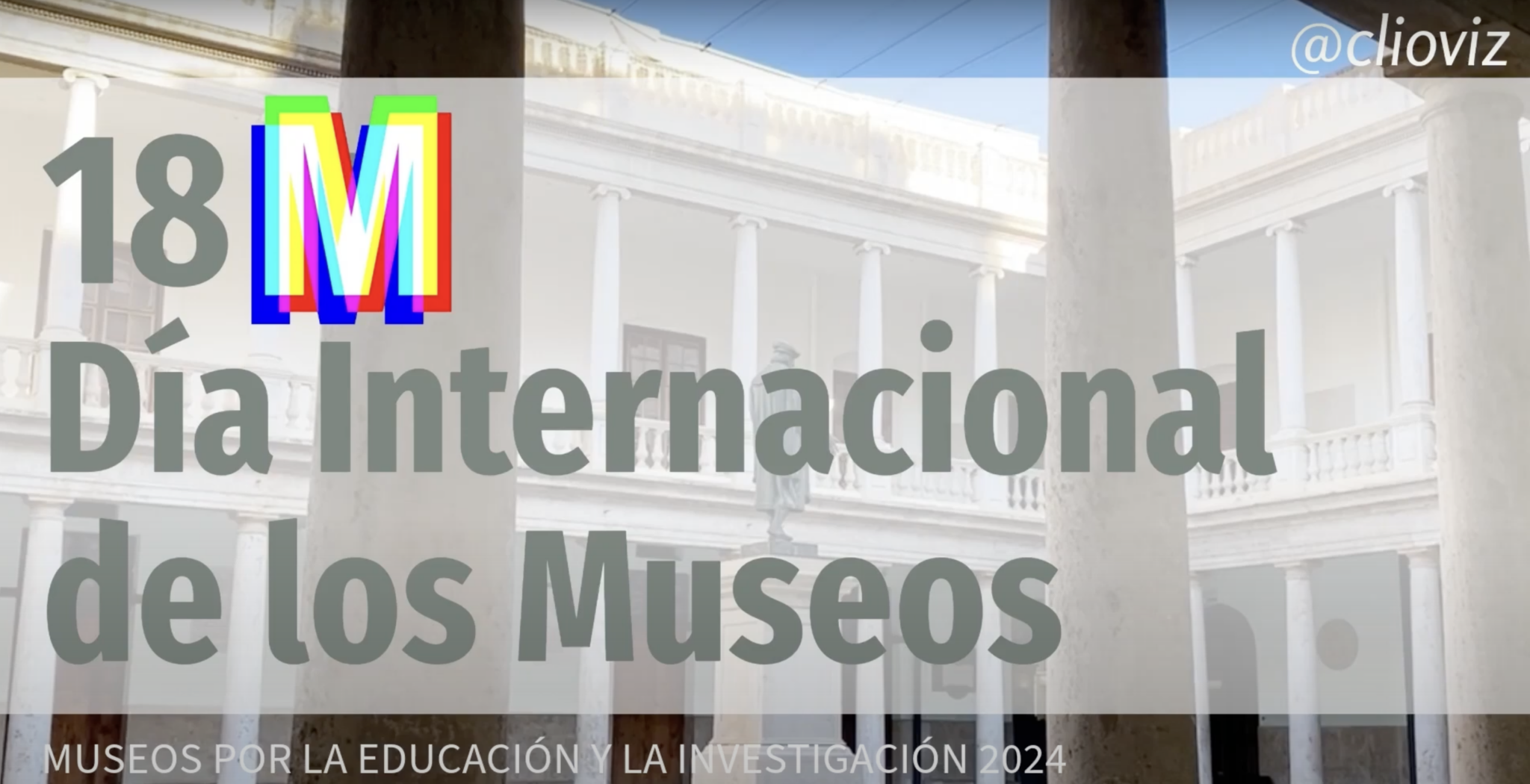 Celebra el Día Internacional de los Museos 2024 este 18M con ClioViz